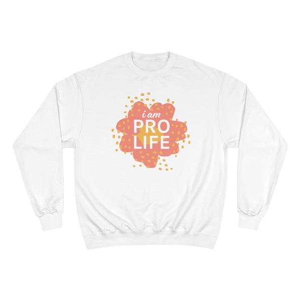 I am Pro Life Sweatshirt