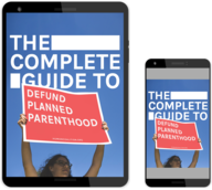 The Complete Guide to Defund Planned Parenthood